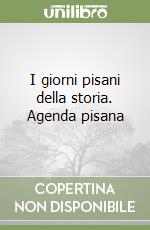 I giorni pisani della storia. Agenda pisana