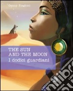 The sun and the moon. I dodici guardiani