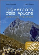 Traversata delle Apuane. Ediz. italiana e inglese. Con carta