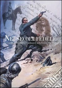 Nei secoli fedele. Vittorio Bellipanni e i carabinieri nella grande guerra libro