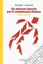 Un autunno incerto per il commissario Palmas. Delitto a Molina