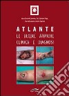 Atlante. Le ulcere atipiche. Clinica e diagnosi libro