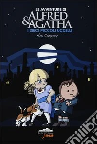 I dieci piccoli uccelli. Le avventure di Alfred & Agatha. Vol. 1 libro
