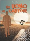 Un uomo di cartone libro di Fedi Marta