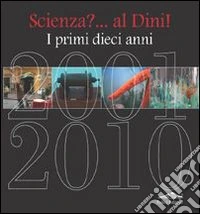 Scienza? Al Dini. I primi dieci anni libro