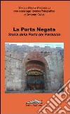 La porta negata. Storia della porta del Parlascio libro