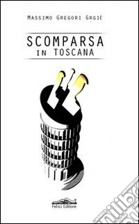 Scomparsa in Toscana libro