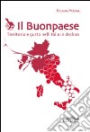 Il buonpaese. Territorio e gusto nell'Italia in declino libro