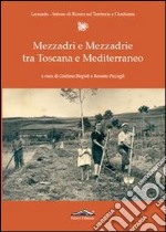 Mezzadri e mezzadrie tra Toscana e Mediterraneo libro