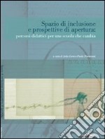 Spazio di inclusione e prospettive di apertura: percorsi didattici per una scuola che cambia libro