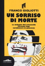 Un sorriso di morte. Le indagini del colonnello Lorenzo Lupi carabiniere in pensione libro