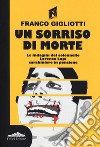 Un sorriso di morte. Le indagini del colonnello Lorenzo Lupi carabiniere in pensione libro di Gigliotti Franco