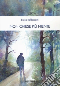 Non chiese più niente