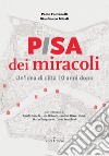 Pisa dei miracoli. Un'idea di città 10 anni dopo libro