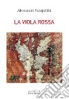 La viola rossa. Il sorriso silenzioso di dio libro