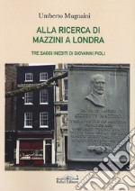 Alla ricerca di Mazzini a Londra libro