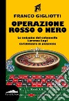 Operazione rosso o nero libro di Gigliotti Franco