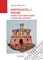 Montescatelli Pisano. Storia di una terra-nuova toscana nel Medioevo libro