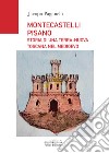 Montescatelli Pisano. Storia di una terra-nuova toscana nel Medioevo libro di Paganelli Jacopo