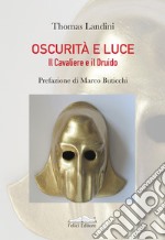 Oscurità e luce. Il cavaliere e il druido libro