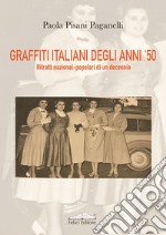 Graffiti italiani degli anni '50. Ritratti nazional-popolari di un decennio