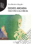 Codice arcadia. Fu fatto per quello che era libro