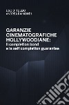 Garanzie cinematografiche hollywoodiane: il completion bond e la self completion gurantee libro