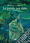 Le parole per dirlo libro