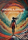 Vincere il dolore. I primi venti anni della onlus libro di Passarella Giancarlo