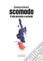 Scomodo. Il mio percorso a ostacoli