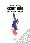 Scomodo. Il mio percorso a ostacoli libro