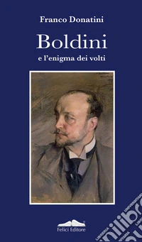 Boldini e l'enigma dei volti libro