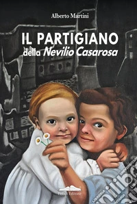 Il partigiano della Nevilio Casarosa libro