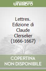 Lettres. Edizione di Claude Clerselier (1666-1667) libro