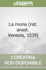 La moria (rist. anast. Venezia, 1539) libro