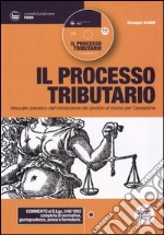 Il processo tributario. Manuale operativo dall'introduzione del giudizio al ricorso per Cassazione. Con CD-ROM libro