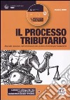 Il processo tributario. Manuale operativo dall'introduzione del giudizio al ricorso per Cassazione. Con CD-ROM libro