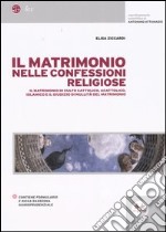 Il matrimonio nelle confessioni religiose. Il matrimonio di culto cattolico, acattolico, islamico e il giudizio di nullità del matrimonio libro