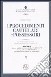 I procedimenti cautelari e possessori. Dopo la riforma del processo civile attuata dalla Legge n. 80 del 14 maggio 2005 libro