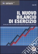 Il nuovo bilancio di esercizio. Guida alle novità introdotte nella redazione del bilancio di esercizio