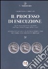 Il processo di esecuzione. Dopo la riforma del processo civile attuata dalla L. n. 80 del 14 maggio 2005 e ss. mod. libro