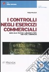 I controlli negli esercizi commerciali. Guida alle verifiche amministrative, igieniche e annonarie libro