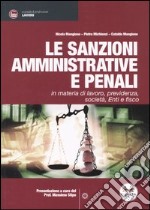 Le sanzioni amministrative e penali. In materia di lavoro, previdenza, società, enti e fisco libro