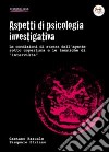 Aspetti di psicologia investigativa. Le condizioni di stress dell'agente sotto copertura e le tecniche di «intervista» libro