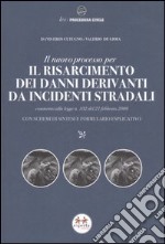 Il nuovo processo per il risarcimento dei danni derivanti da incidenti stradali. Con schemi di sintesi e formulario esplicativo libro