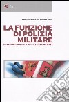 La funzione di polizia militare nell'ordinamento delle forze armate libro