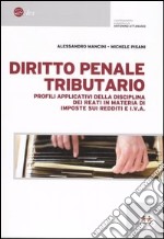 Diritto penale tributario. Profili applicativi della disciplina dei reati in materia di imposte sui redditi e IVA libro