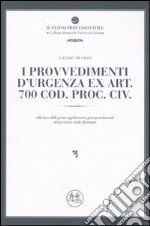 I provvedimenti d'urgenza ex art. 700 Cod. proc. civ. Alla luce delle prime applicazioni giurisprudenziali del processo civile riformato. Con CD-ROM libro