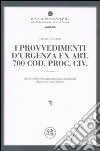 I provvedimenti d'urgenza ex art. 700 Cod. proc. civ. Alla luce delle prime applicazioni giurisprudenziali del processo civile riformato. Con CD-ROM libro