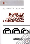 Il diritto d'autore: tutela penale e amministrativa libro